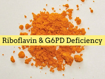 You Need More Riboflavin with G6PD Deficiency!  G6PDHelp.com